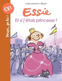 Claire Clément et  Robin - Essie  : Et si j'étais princesse ?.