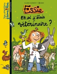 Claire Clément et  Robin - Essie  : Et si j'étais vétérinaire ?.