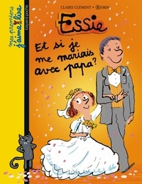 Claire Clément et  Robin - Essie  : Et si je me mariais avec papa.