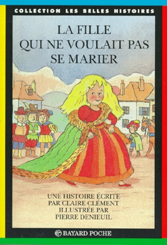 Claire Clément et Pierre Denieuil - La fille qui ne voulait pas se marier.