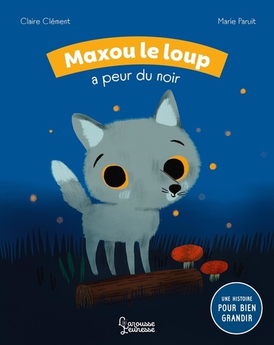 Claire Clément et Marie Paruit - Maxou le loup a peur du noir.