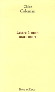 Claire Coleman - Lettre à mon mari mort.