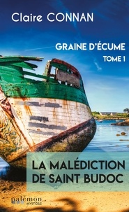 Claire Connan - Graine d'écume Tome 1 : La malédiction de Saint Budoc.