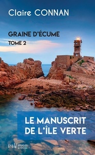 Claire Connan - Graine d'écume Tome 2 : Le manuscrit de l'île verte.