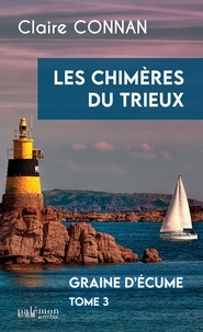 Claire Connan - Graine d'écume Tome 3 : Les chimères du Trieux.