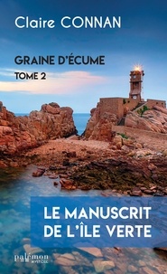 Lire des livres en ligne gratuits aucun téléchargement Le manuscrit de l'île verte  - Graine d'écume  - T2 par Claire Connan DJVU ePub 9782372606868