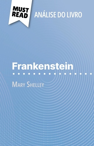 Frankenstein de Mary Shelley (Análise do livro). Análise completa e resumo pormenorizado do trabalho