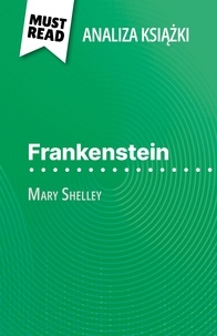 Claire Cornillon et Kâmil Kowalski - Frankenstein książka Mary Shelley (Analiza książki) - Pełna analiza i szczegółowe podsumowanie pracy.