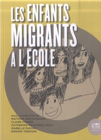 Claire Cossée et Catherine Mendonça Dias - Les enfants migrants à l’école.