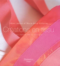 Creations En Tissu. Les Bases De La Couture