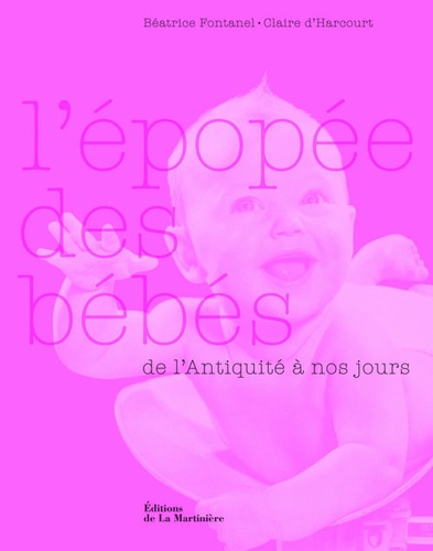 L'épopée des bébés. De l'Antiquité à nos jours