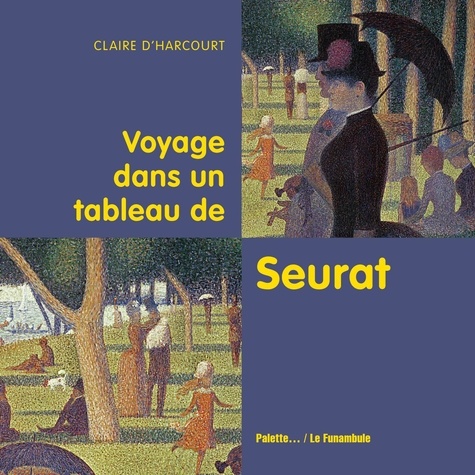 Claire d' Harcourt - Voyage dans un tableau de Seurat.