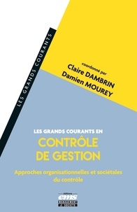 Claire Dambrin et Damien Mourey - Les grands courants en contrôle de gestion - Approches organisationnelles et sociétales du contrôle.
