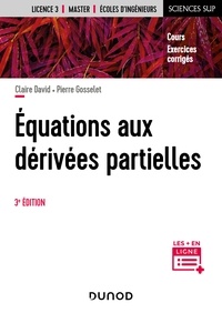 Claire David et Pierre Gosselet - Equations aux dérivées partielles - 3e éd. - Cours et exercices corrigés.