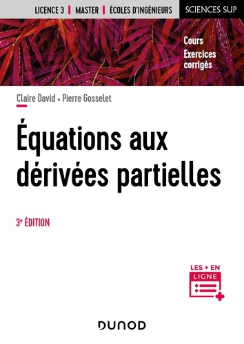 Claire David et Pierre Gosselet - Equations aux dérivées partielles - 3e éd. - Cours et exercices corrigés.