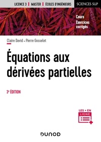Claire David et Pierre Gosselet - Equations aux dérivées partielles - Cours et exercices corrigés.