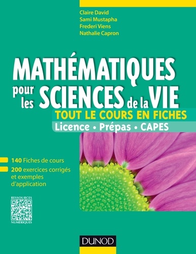 Claire David et Sami Mustapha - Mathématiques pour les sciences de la vie - 140 fiches de cours, 200 exercices corrigés et exemples d'applications.