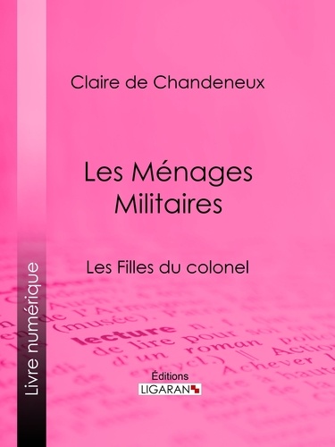 Claire de Chandeneux et  Ligaran - Les Ménages Militaires - Les Filles du colonel.