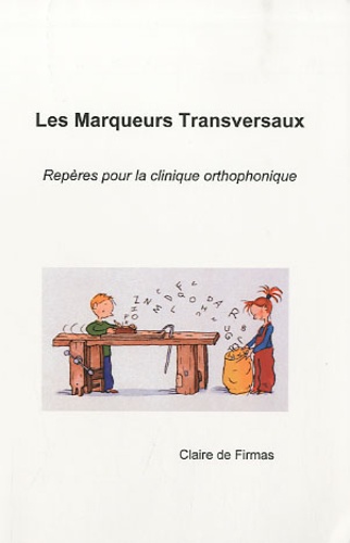 Claire de Firmas - Les Marqueurs Transversaux - repères pour la clinique orthophonique.