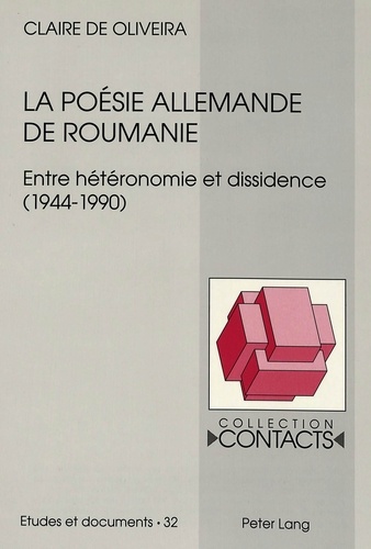 Claire de Oliveira - La poésie allemande de Roumanie - Entre hétéronomie et dissidence (1944-1990).