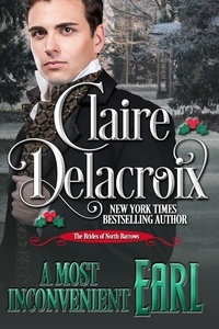  Claire Delacroix - A Most Inconvenient Earl - The Brides of North Barrows, #4.