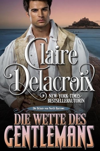  Claire Delacroix et  Anna Grossmann - Die Wette des Gentlemans - Die Bräute von North Barrows, #1.