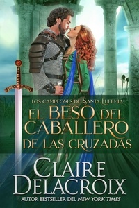  Claire Delacroix - El beso del caballero de las Cruzadas - Los campeones de Santa Eufemia, #3.