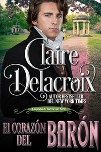  Claire Delacroix - El corazón del barón - Las novias de Barrows del Norte, #3.