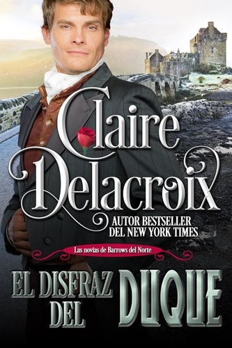  Claire Delacroix - El disfraz del duque - Las novias de Barrows del Norte, #2.