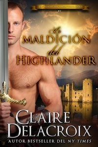  Claire Delacroix - La maldición del Highlander - Las novias del amor verdadero, #2.