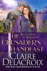  Claire Delacroix - The Crusader's Handfast - The Champions of Saint Euphemia, #5.