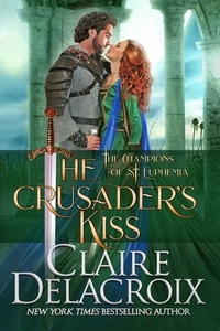  Claire Delacroix - The Crusader's Kiss - The Champions of Saint Euphemia, #3.