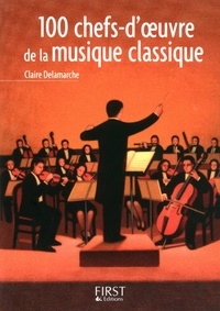 Claire Delamarche - 100 chefs-d'oeuvre de la musique classique.
