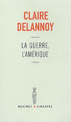 Claire Delannoy - La guerre, l'Amérique.