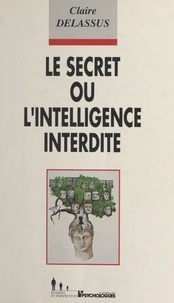 Claire Delassus - Le secret ou L'intelligence interdite.