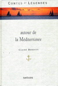 Claire Derouin - Contes et légendes autour de la Méditerranée.