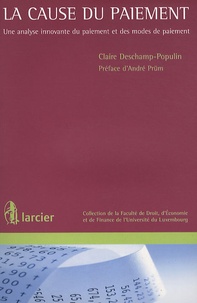 Claire Deschamp-Populin - La cause du paiement - Une analyse innovante du paiement et des modes de paiement.