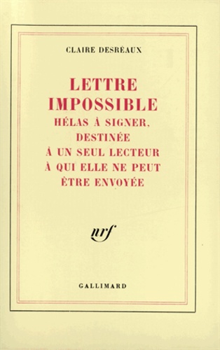 Claire Desreaux - Lettre impossible hélas à signer - Destinée à un seul lecteur, à qui elle ne peut être envoyée.