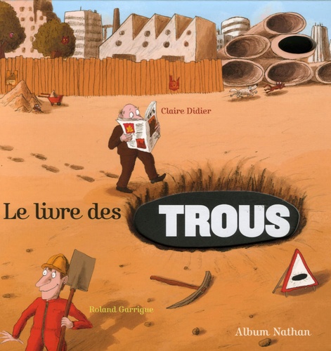 Claire Didier et Roland Garrigue - Le livre des trous.