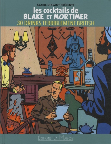 Claire Dixsaut - Les cocktails de Black et Mortimer - 30 drinks terriblement british.