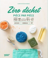 Claire Do - Zéro déchet pièce par pièce - Astuces, conseils, DIY.