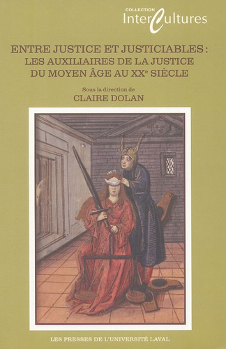 Claire Dolan - Entre justice et justiciables - Les auxiliaires de la justice du Moyen Age au XXe siècle.