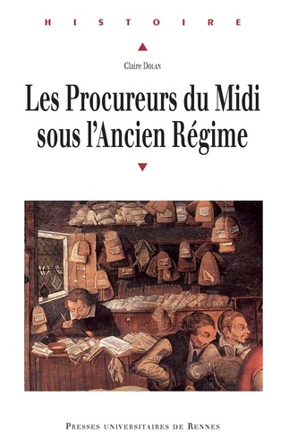 Claire Dolan - Les Procureurs du Midi sous l'Ancien Régime.