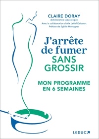 Téléchargez des livres électroniques gratuits pour Android J'arrête de fumer sans grossir par Claire Doray, Alix Lefief-Delcourt in French CHM PDF FB2 9791028526382