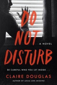 Claire Douglas - Do Not Disturb - A Novel.