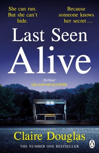 Claire Douglas - Last Seen Alive - The twisty thriller from the author of THE COUPLE AT NO 9.