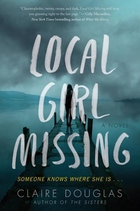 Claire Douglas - Local Girl Missing - A Novel.