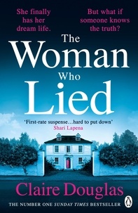 Claire Douglas - The Woman Who Lied - The thrilling Sunday Times bestseller from the author of THE COUPLE AT NO 9.
