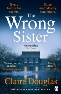 Claire Douglas - The Wrong Sister - The gripping Sunday Times bestselling thriller.