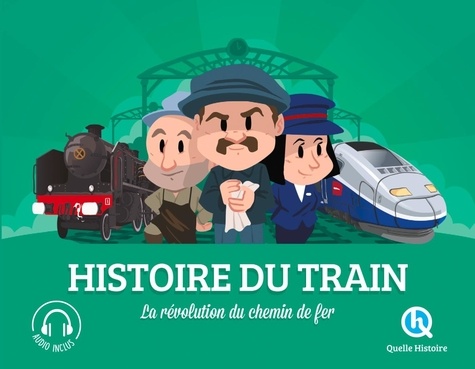 Histoire du train. La révolution du chemin de fer